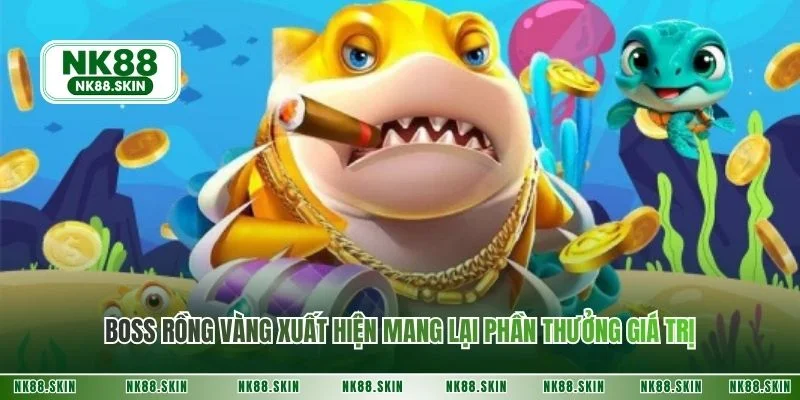 Boss rồng vàng xuất hiện mang lại phần thưởng giá trị